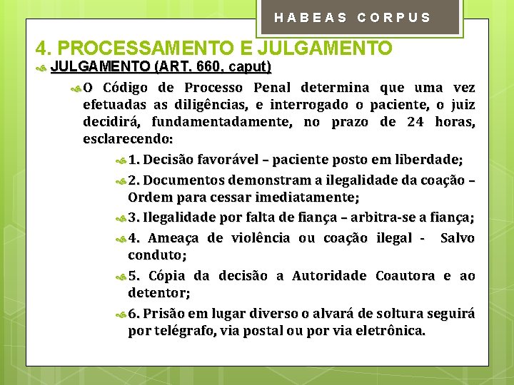 HABEAS CORPUS 4. PROCESSAMENTO E JULGAMENTO (ART. 660, caput) O Código de Processo Penal