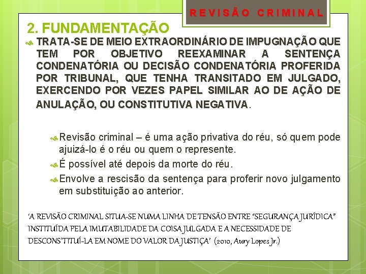 REVISÃO CRIMINAL 2. FUNDAMENTAÇÃO TRATA-SE DE MEIO EXTRAORDINÁRIO DE IMPUGNAÇÃO QUE TEM POR OBJETIVO