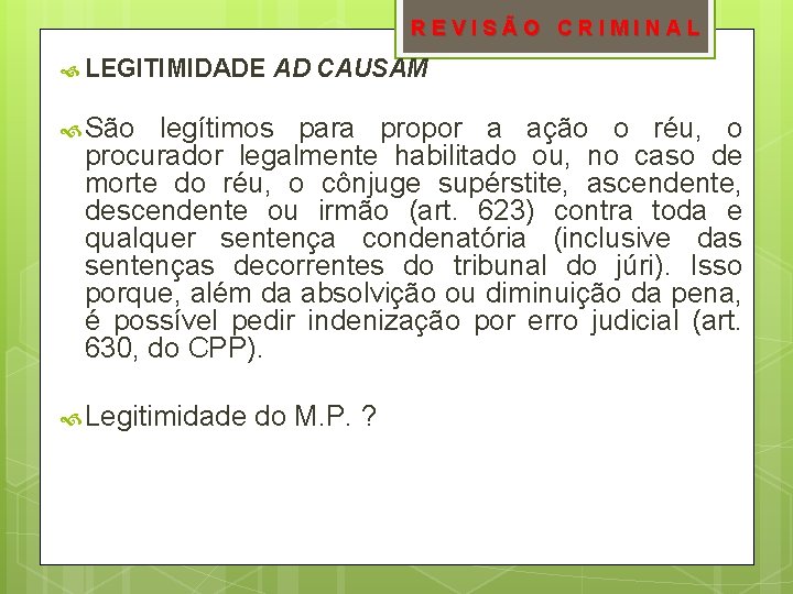 REVISÃO CRIMINAL LEGITIMIDADE AD CAUSAM São legítimos para propor a ação o réu, o