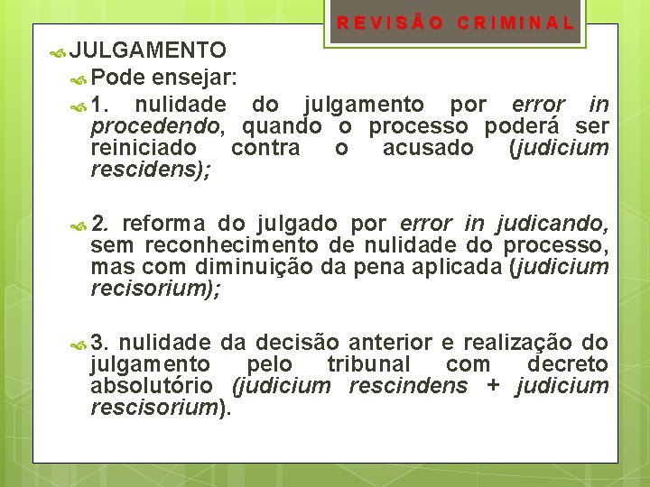 REVISÃO CRIMINAL JULGAMENTO Pode ensejar: 1. nulidade do julgamento por error in procedendo, quando