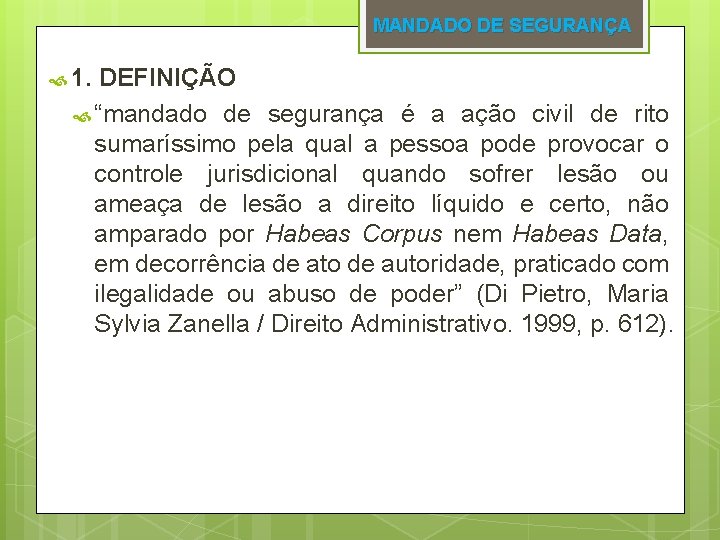 MANDADO DE SEGURANÇA 1. DEFINIÇÃO “mandado de segurança é a ação civil de rito