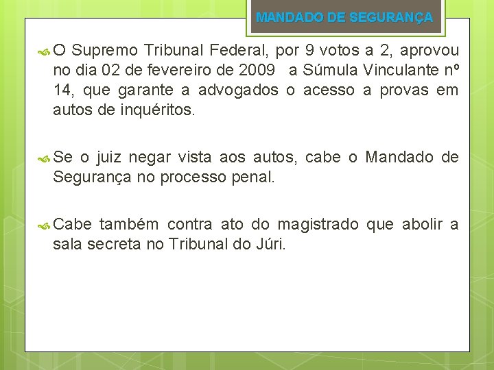 MANDADO DE SEGURANÇA O Supremo Tribunal Federal, por 9 votos a 2, aprovou no