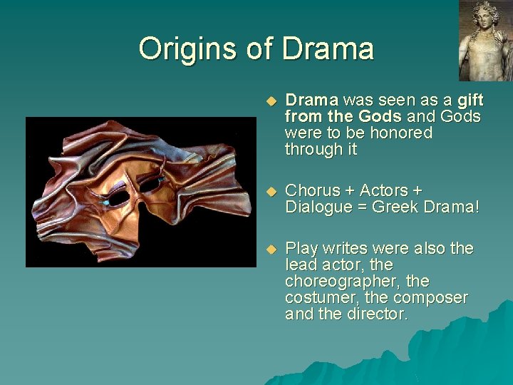 Origins of Drama u Drama was seen as a gift from the Gods and