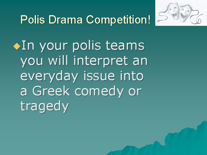 Polis Drama Competition! u. In your polis teams you will interpret an everyday issue