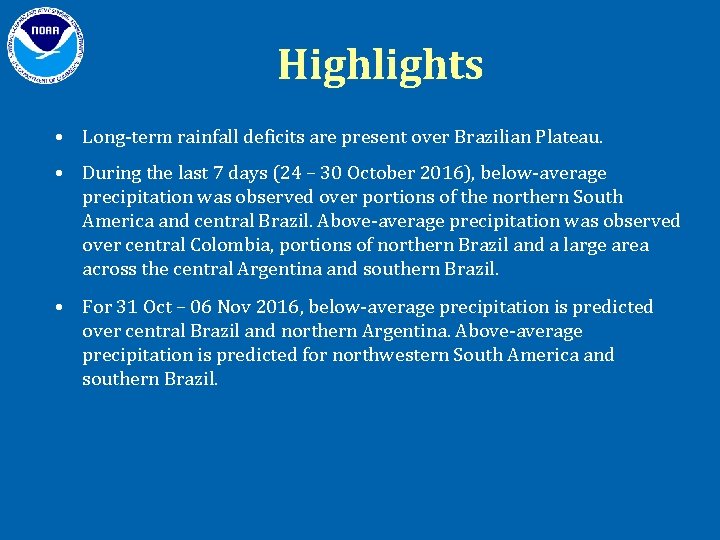 Highlights • Long-term rainfall deficits are present over Brazilian Plateau. • During the last