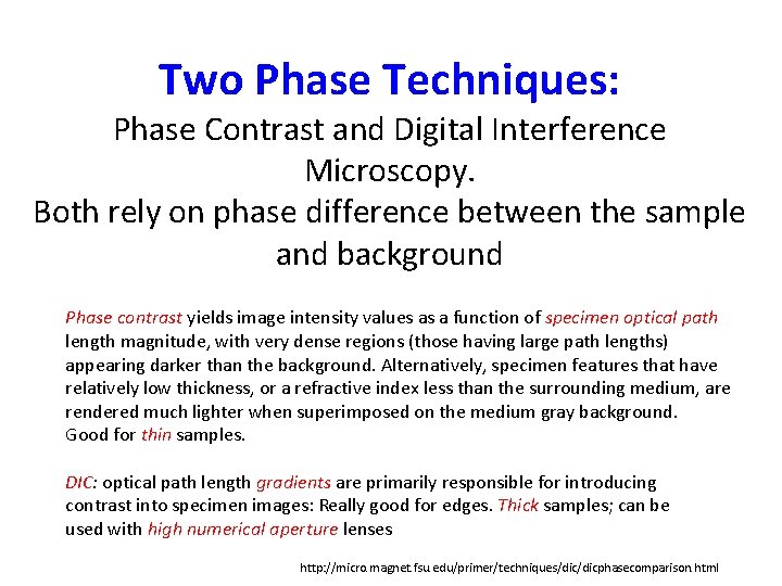 Two Phase Techniques: Phase Contrast and Digital Interference Microscopy. Both rely on phase difference