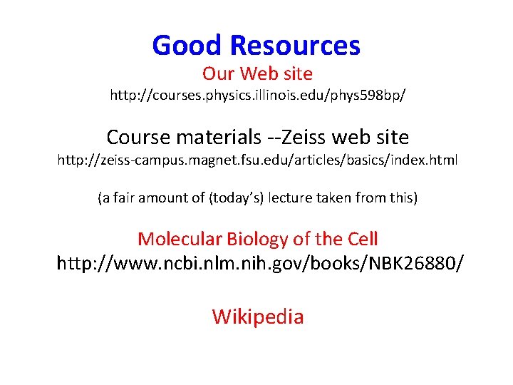 Good Resources Our Web site http: //courses. physics. illinois. edu/phys 598 bp/ Course materials