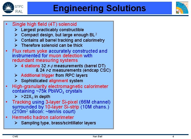 STFC RAL Engineering Solutions • Single high field (4 T) solenoid Ø Ø Largest