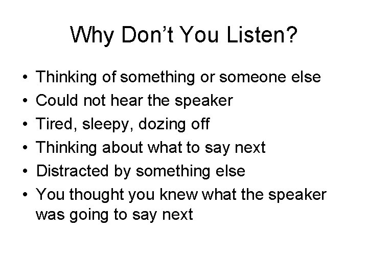 Why Don’t You Listen? • • • Thinking of something or someone else Could