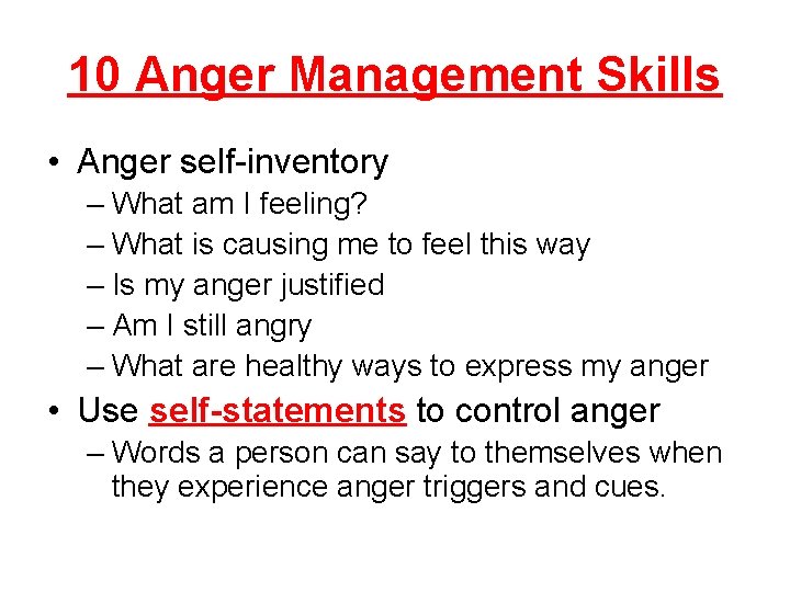 10 Anger Management Skills • Anger self-inventory – What am I feeling? – What 10 Anger Management Skills • Anger self-inventory – What am I feeling? – What