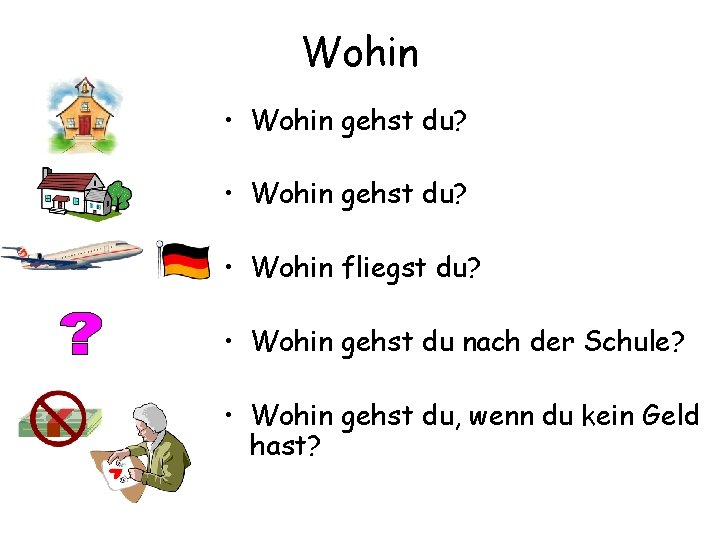 Wohin • Wohin gehst du? • Wohin fliegst du? • Wohin gehst du nach