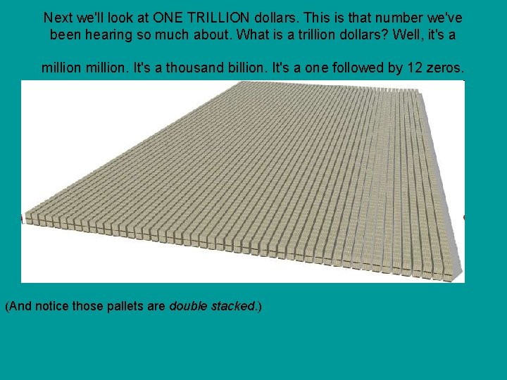 Next we'll look at ONE TRILLION dollars. This is that number we've been hearing