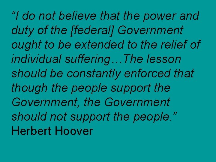 “I do not believe that the power and duty of the [federal] Government ought