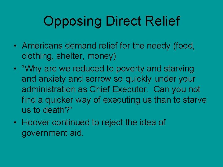 Opposing Direct Relief • Americans demand relief for the needy (food, clothing, shelter, money)