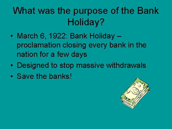 What was the purpose of the Bank Holiday? • March 6, 1922: Bank Holiday