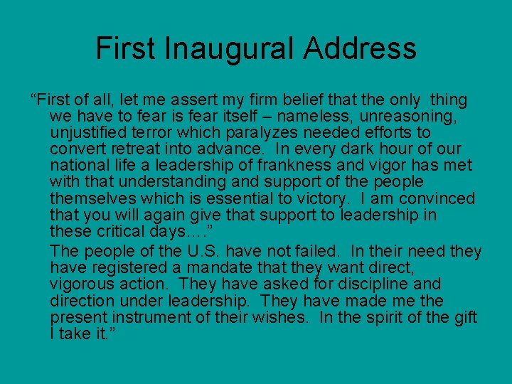 First Inaugural Address “First of all, let me assert my firm belief that the