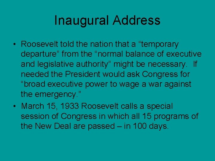 Inaugural Address • Roosevelt told the nation that a “temporary departure” from the “normal