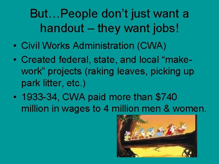But…People don’t just want a handout – they want jobs! • Civil Works Administration