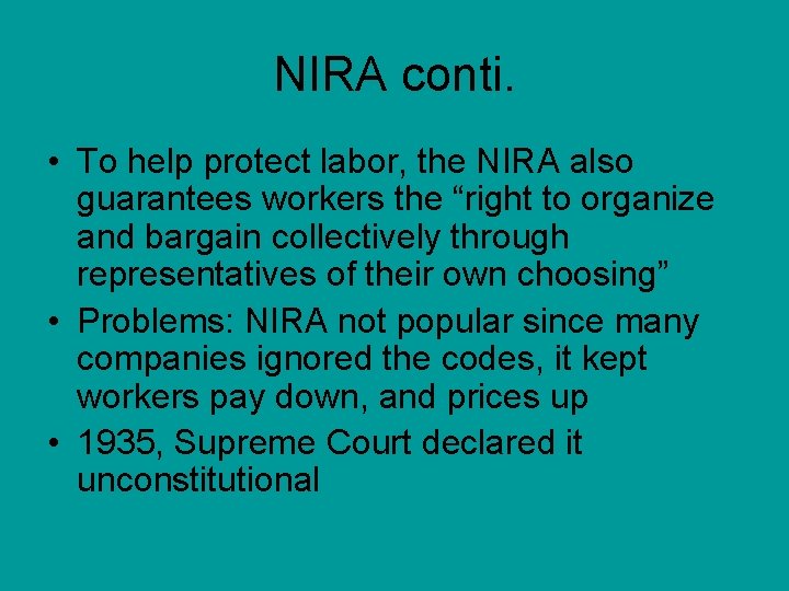 NIRA conti. • To help protect labor, the NIRA also guarantees workers the “right