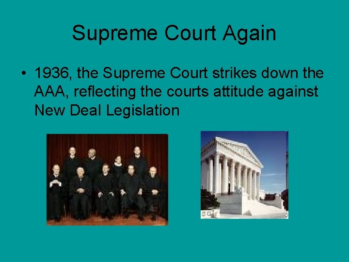 Supreme Court Again • 1936, the Supreme Court strikes down the AAA, reflecting the