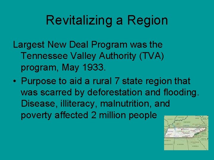 Revitalizing a Region Largest New Deal Program was the Tennessee Valley Authority (TVA) program,
