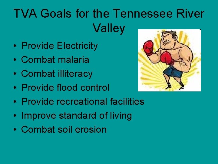 TVA Goals for the Tennessee River Valley • • Provide Electricity Combat malaria Combat