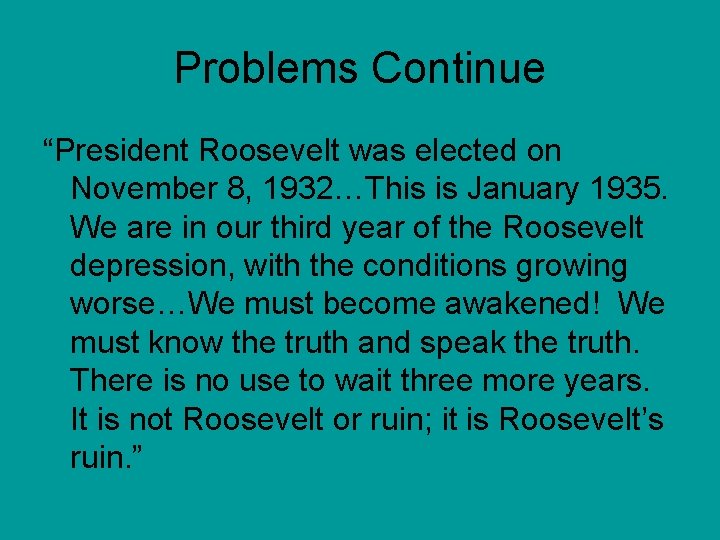 Problems Continue “President Roosevelt was elected on November 8, 1932…This is January 1935. We