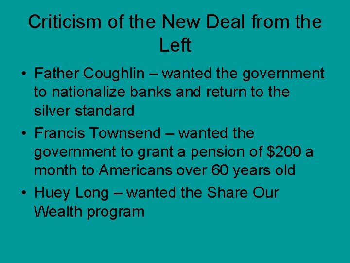 Criticism of the New Deal from the Left • Father Coughlin – wanted the