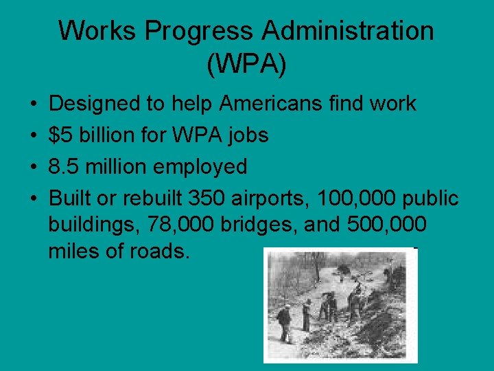 Works Progress Administration (WPA) • • Designed to help Americans find work $5 billion