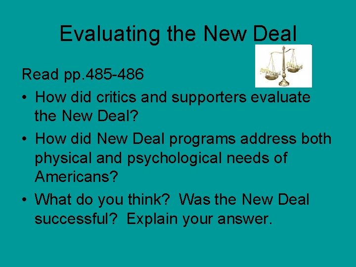 Evaluating the New Deal Read pp. 485 -486 • How did critics and supporters