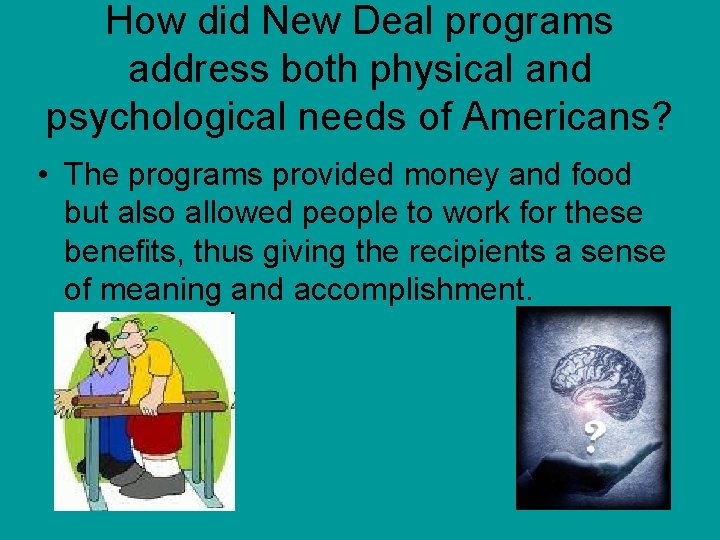 How did New Deal programs address both physical and psychological needs of Americans? •