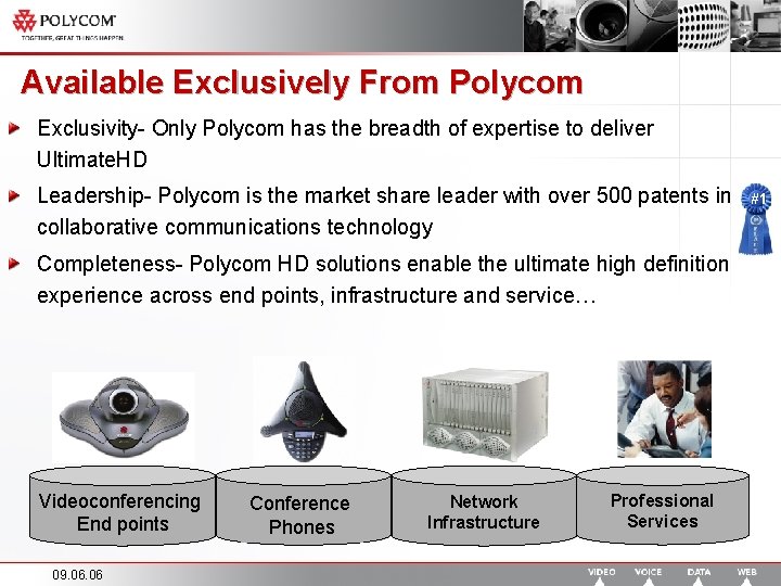 Available Exclusively From Polycom Exclusivity- Only Polycom has the breadth of expertise to deliver