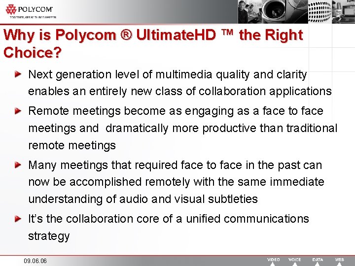 Why is Polycom ® Ultimate. HD ™ the Right Choice? Next generation level of