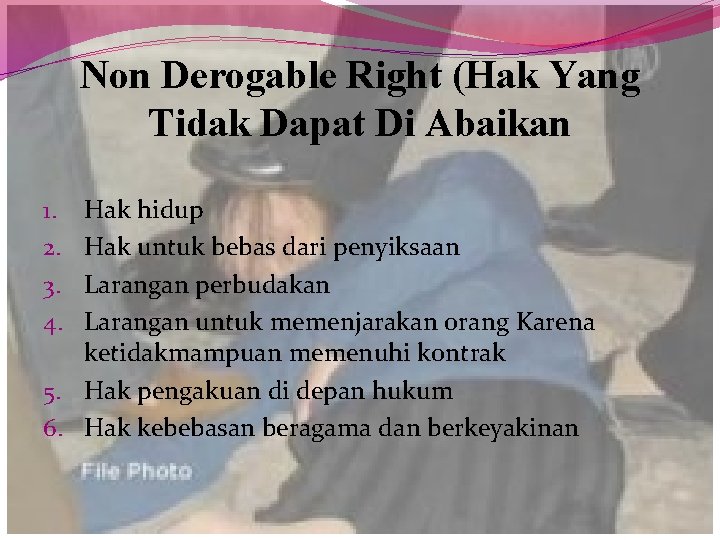 Non Derogable Right (Hak Yang Tidak Dapat Di Abaikan Hak hidup Hak untuk bebas Non Derogable Right (Hak Yang Tidak Dapat Di Abaikan Hak hidup Hak untuk bebas