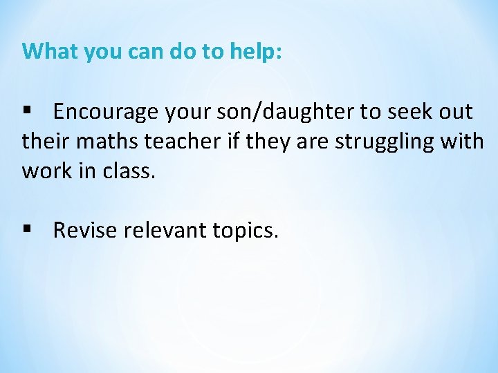 What you can do to help: § Encourage your son/daughter to seek out their