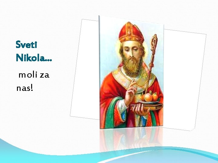 Sveti Nikola. . . moli za nas! 