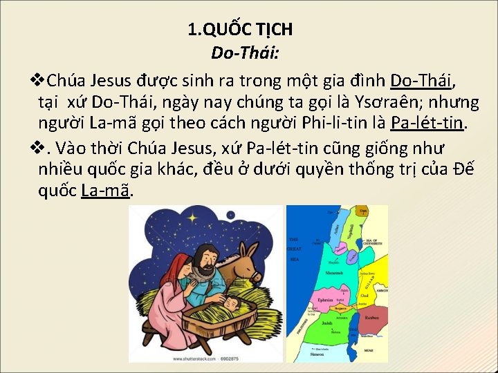 1. QUỐC TỊCH Do-Thái: Chúa Jesus được sinh ra trong một gia đình Do-Thái,