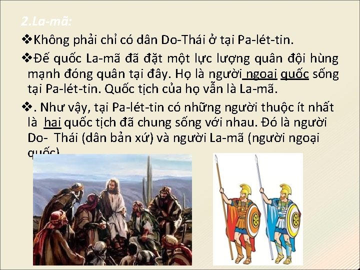 2. La-mã: Không phải chỉ có dân Do-Thái ở tại Pa-lét-tin. Đế quốc La-mã