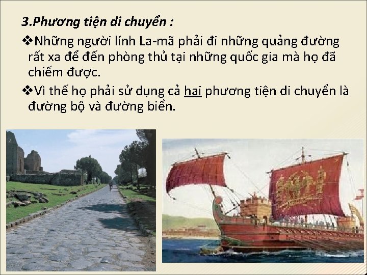 3. Phương tiện di chuyển : Những người lính La-mã phải đi những quảng