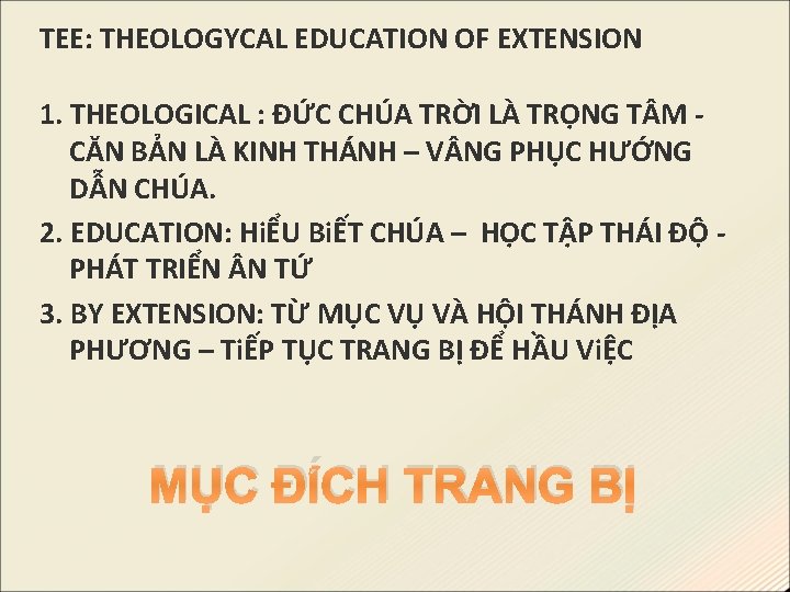 TEE: THEOLOGYCAL EDUCATION OF EXTENSION 1. THEOLOGICAL : ĐỨC CHÚA TRỜI LÀ TRỌNG T