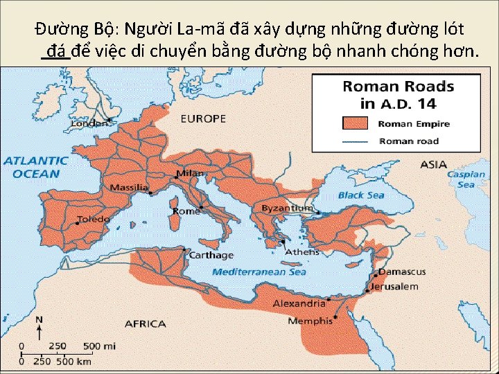 Đường Bộ: Người La-mã đã xây dựng những đường lót đá để việc di