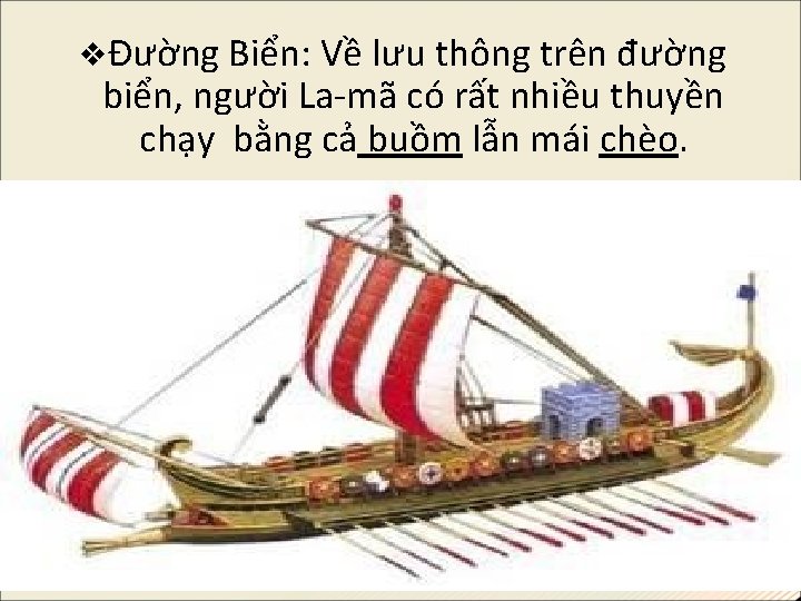  Đường Biển: Về lưu thông trên đường biển, người La-mã có rất nhiều