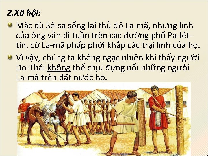 2. Xã hội: Mặc dù Sê-sa sống lại thủ đô La-mã, nhưng lính của