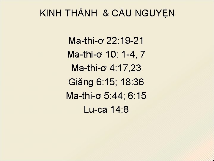 KINH THÁNH & CẦU NGUYỆN Ma-thi-ơ 22: 19 -21 Ma-thi-ơ 10: 1 -4, 7