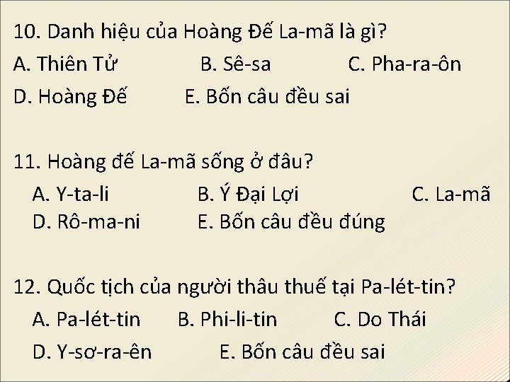 10. Danh hiệu của Hoàng Đế La-mã là gì? A. Thiên Tử B. Sê-sa