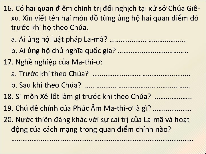 16. Có hai quan điểm chính trị đối nghịch tại xứ sở Chúa Giêxu.