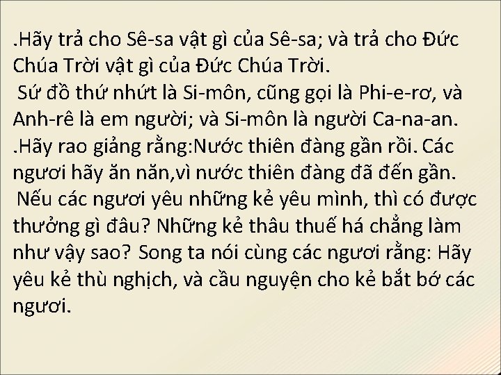 . Hãy trả cho Sê-sa vật gì của Sê-sa; và trả cho Đức Chúa