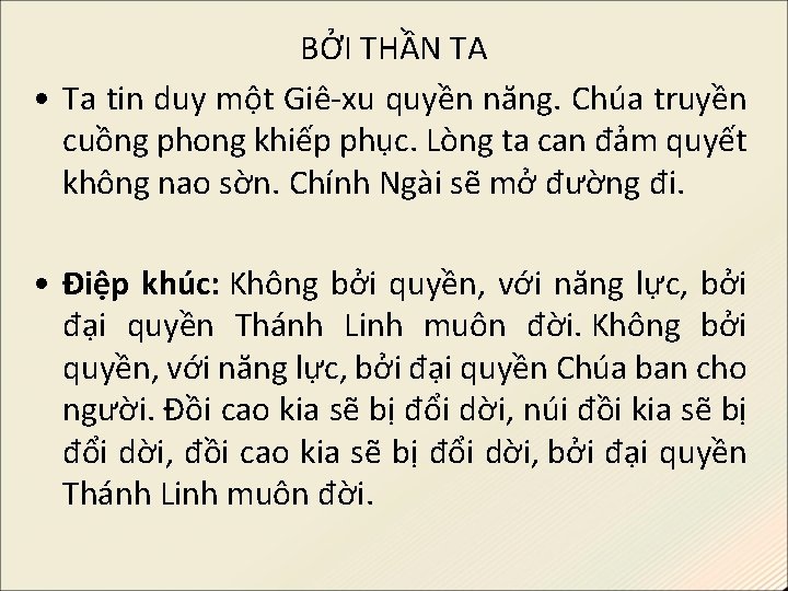 BỞI THẦN TA • Ta tin duy một Giê-xu quyền năng. Chúa truyền cuồng