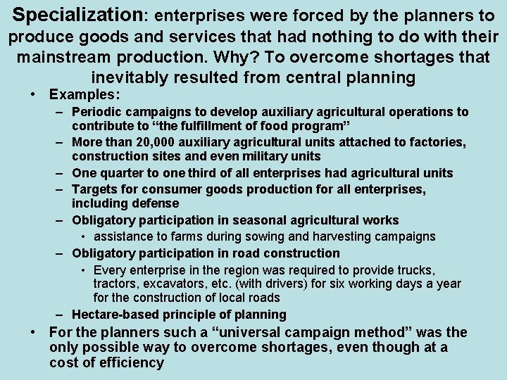 Specialization: enterprises were forced by the planners to produce goods and services that had