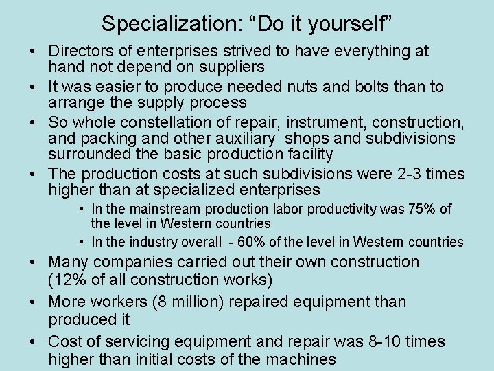 Specialization: “Do it yourself” • Directors of enterprises strived to have everything at hand